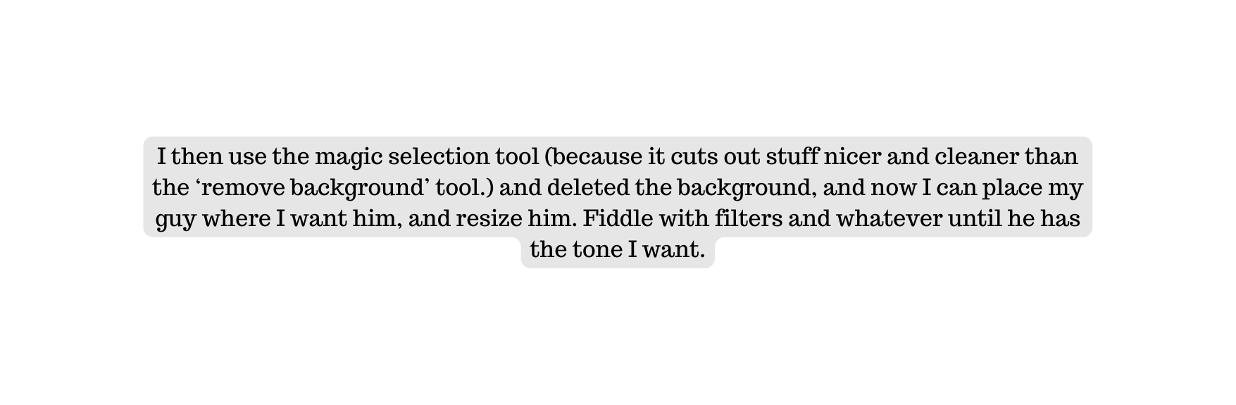 I then use the magic selection tool because it cuts out stuff nicer and cleaner than the remove background tool and deleted the background and now I can place my guy where I want him and resize him Fiddle with filters and whatever until he has the tone I want