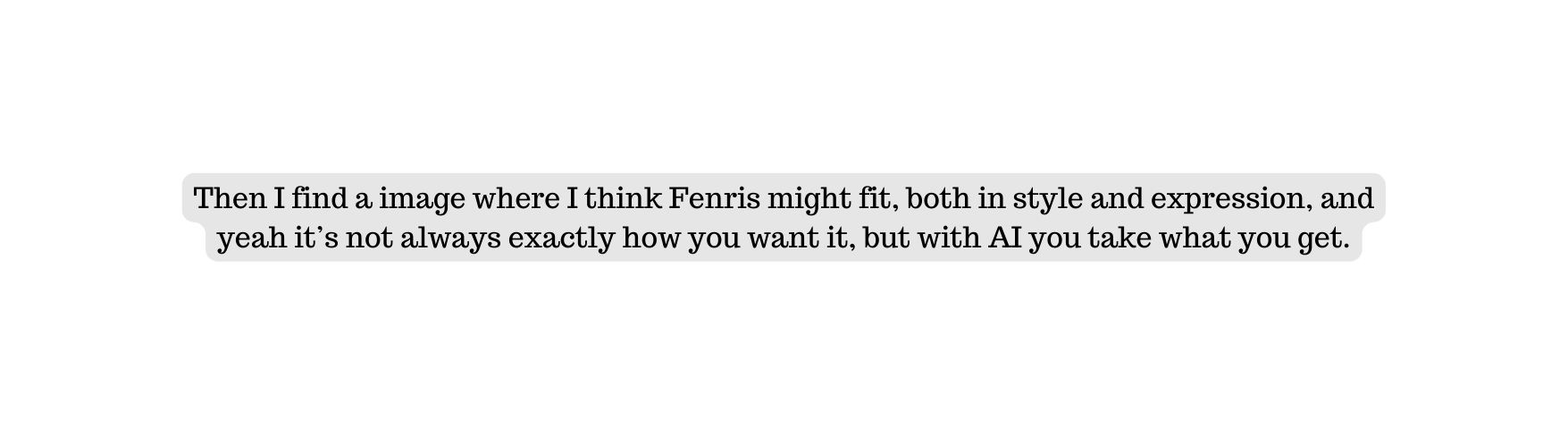 Then I find a image where I think Fenris might fit both in style and expression and yeah it s not always exactly how you want it but with AI you take what you get